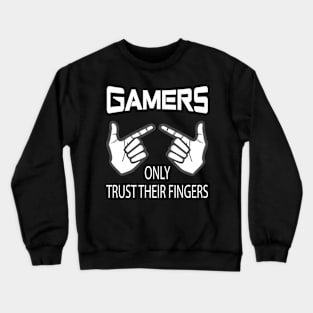 Gamers Only Trust Their Fingers White Crewneck Sweatshirt